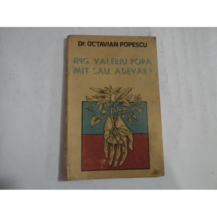 ING. VALERIU POPA MIT SAU ADEVAR? - Octavian Popescu ING. VALERIU POPA MIT SAU ADEVAR? - Octavian Popescu